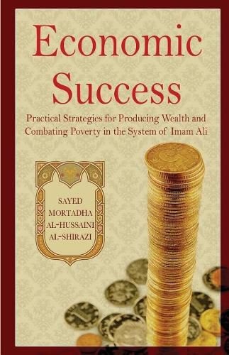 Cover image for Economic Success: Practical Strategies for Producing Wealth and Combating Poverty in the System of Imam Ali