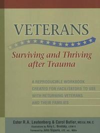 Cover image for Veterans: Surviving and Thriving After Trauma: A Reproducible Workbook Created for Facilitators to Use with Returning Veterans and Their Families