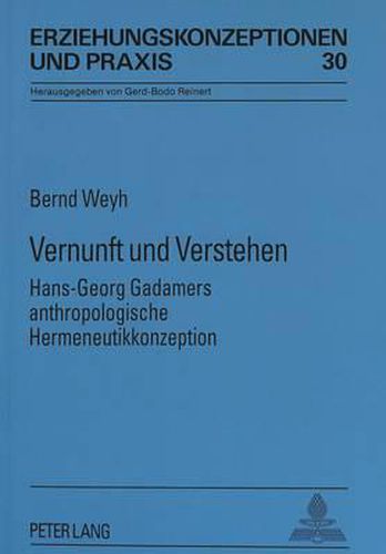 Cover image for Vernunft Und Verstehen: Hans-Georg Gadamers Anthropologische Hermeneutikkonzeption