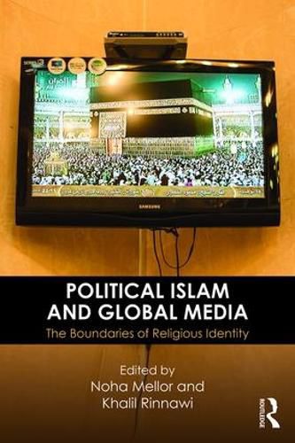 Cover image for Political Islam and Global Media: The boundaries of religious identity