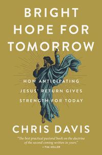 Cover image for Bright Hope for Tomorrow: How Anticipating Jesus' Return Gives Strength for Today