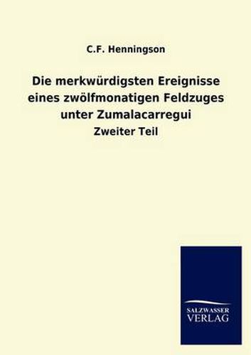 Cover image for Die merkwurdigsten Ereignisse eines zwoelfmonatigen Feldzuges unter Zumalacarregui