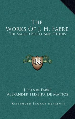 The Works of J. H. Fabre: The Sacred Beetle and Others