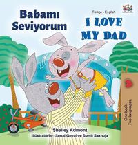 Cover image for I Love My Dad (Turkish English Bilingual Book)