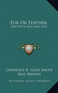 Cover image for Fur or Feather: Days with Dog and Gun