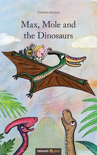 Cover image for Max, Mole and the Dinosaurs