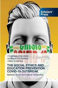 Cover image for The Social Ethics and Education Prevention Covid-19 Outbreak