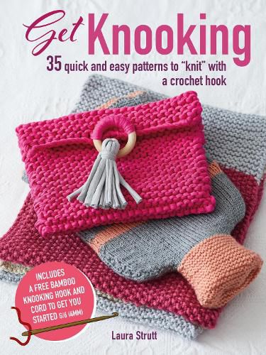 Cover image for Get Knooking: 35 Quick and Easy Patterns to  Knit  with a Crochet Hook