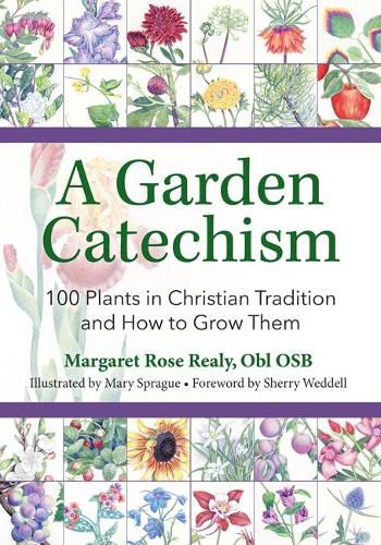 Cover image for A Garden Catechism: 100 Plants in Christian Tradition and How to Grow Them