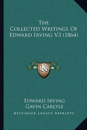 The Collected Writings of Edward Irving V3 (1864)