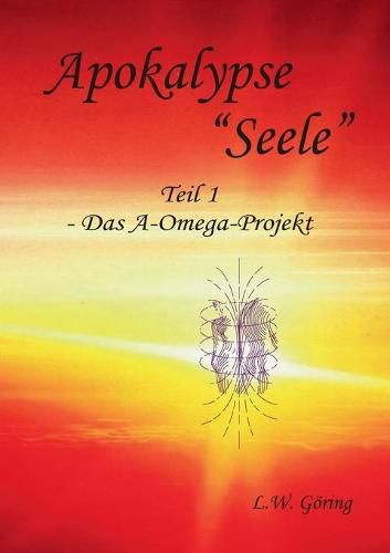 Cover image for Apokalypse Seele: Das A-Omega-Projekt