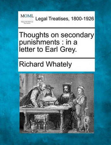 Thoughts on Secondary Punishments: In a Letter to Earl Grey.