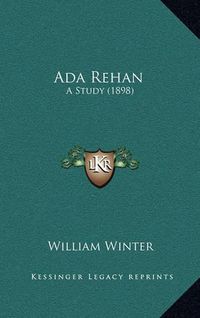 Cover image for ADA Rehan: A Study (1898)