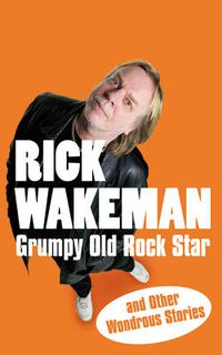 Cover image for Grumpy Old Rock Star: and Other Wondrous Stories