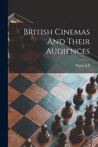 Cover image for British Cinemas And Their Audiences