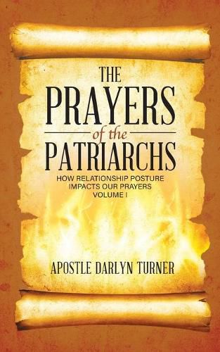 Cover image for The Prayers of the Patriarchs: How Relationship Posture Impacts Our Prayers