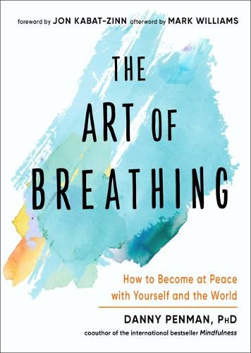 Cover image for The Art of Breathing: How to Become at Peace with Yourself and the World