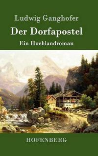 Cover image for Der Dorfapostel: Ein Hochlandroman