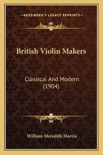 Cover image for British Violin Makers: Classical and Modern (1904)