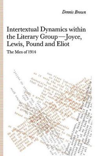 Intertextual Dynamics within the Literary Group of Joyce, Lewis, Pound and Eliot: The Men of 1914