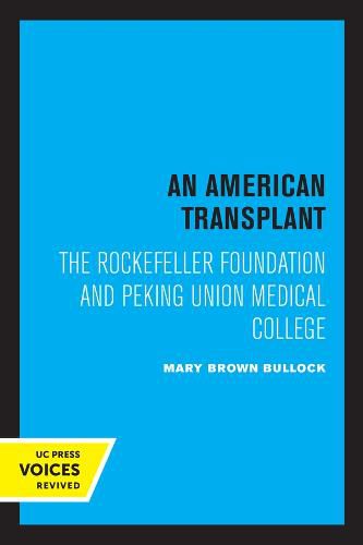 Cover image for An American Transplant: The Rockefeller Foundation and Peking Union Medical College