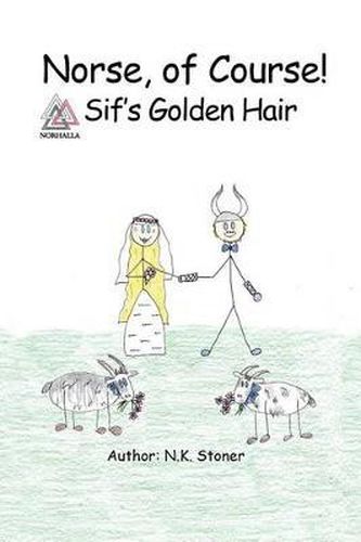 Cover image for Norse, of Course! Sif's Golden Hair: Norse Mythology: Vikings for Kids: Odin, Thor, Loki