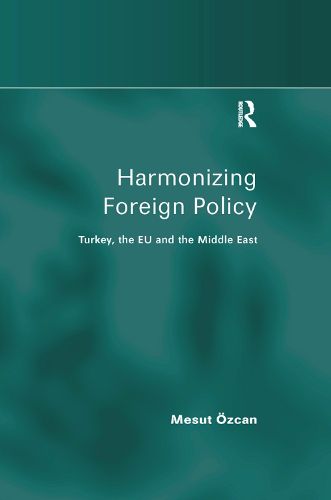 Harmonizing Foreign Policy: Turkey, the EU and the Middle East