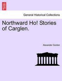 Cover image for Northward Ho! Stories of Carglen.