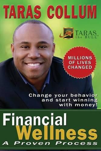 Financial Wellness: A Proven Process to Change Your Behavior and Start Winning with Money