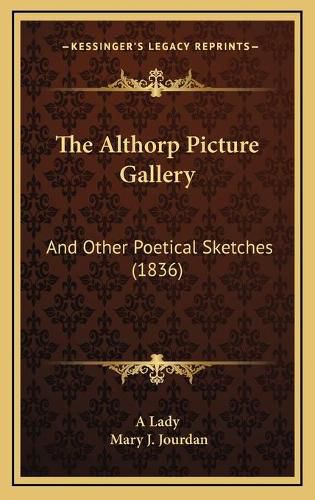 The Althorp Picture Gallery: And Other Poetical Sketches (1836)