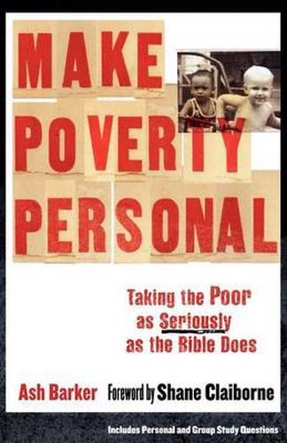 Cover image for Make Poverty Personal: Taking the Poor as Seriously as the Bible Does