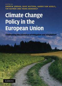 Cover image for Climate Change Policy in the European Union: Confronting the Dilemmas of Mitigation and Adaptation?