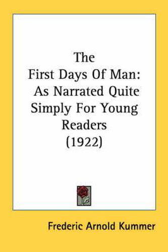 The First Days of Man: As Narrated Quite Simply for Young Readers (1922)