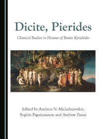 Cover image for Dicite, Pierides: Classical Studies in Honour of Stratis Kyriakidis