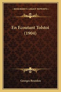 Cover image for En Ecoutant Tolstoi (1904)