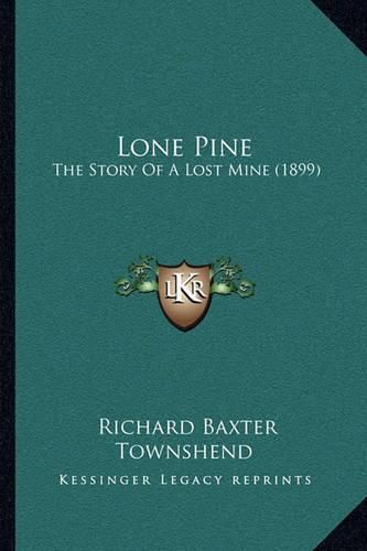 Cover image for Lone Pine: The Story of a Lost Mine (1899)