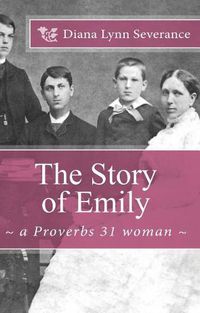 Cover image for The Story of Emily, a Proverbs 31 Woman