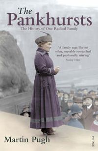 Cover image for The Pankhursts: The History of One Radical Family