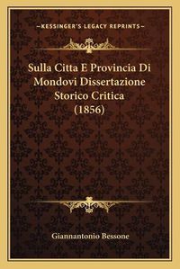 Cover image for Sulla Citta E Provincia Di Mondovi Dissertazione Storico Critica (1856)