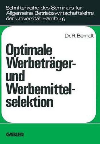 Cover image for Optimale Werbetrager- Und Werbemittelselektion: Eine Analyse Unter Berucksichtigung Der Durch Wiederholte Belegung Eines Werbetragers Erzielbaren Werbeerfolge