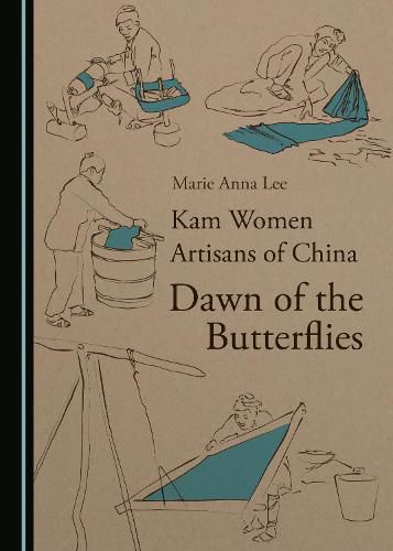 Kam Women Artisans of China: Dawn of the Butterflies