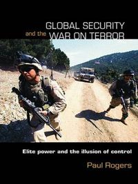 Cover image for Global Security and the War on Terror: Elite Power and the Illusion of Control