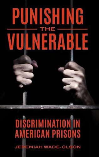 Cover image for Punishing the Vulnerable: Discrimination in American Prisons