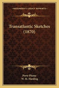 Cover image for Transatlantic Sketches (1870)