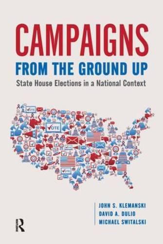 Cover image for Campaigns from the Ground Up: State House Elections in a National Context