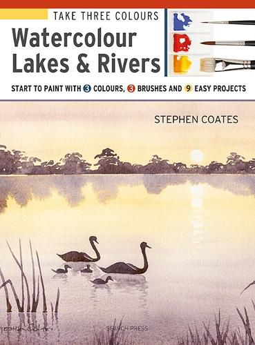 Cover image for Take Three Colours: Watercolour Lakes & Rivers: Start to Paint with 3 Colours, 3 Brushes and 9 Easy Projects