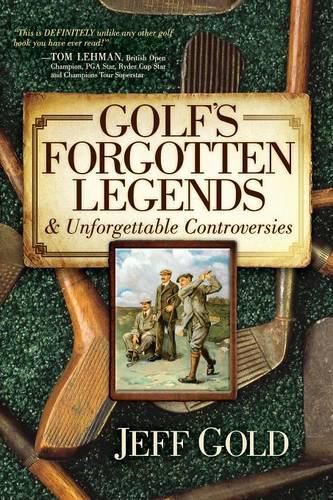 Cover image for Golf's Forgotten Legends: & Unforgettable Controversies