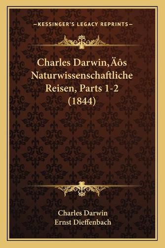 Charles Darwina Acentsacentsa A-Acentsa Acentss Naturwissenschaftliche Reisen, Parts 1-2 (1844)