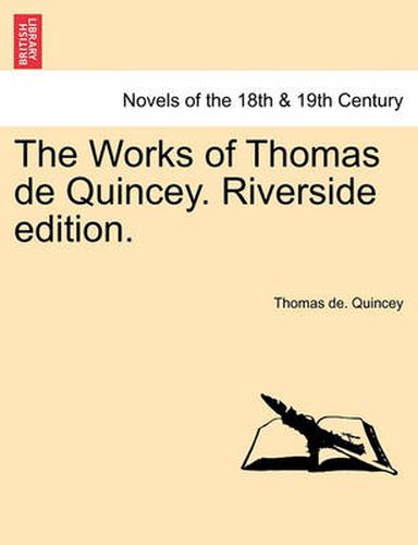 Cover image for The Works of Thomas de Quincey. Riverside Edition.