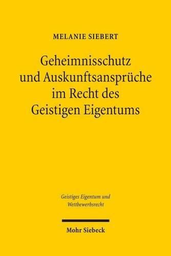 Cover image for Geheimnisschutz und Auskunftsanspruche im Recht des Geistigen Eigentums: Der Konflikt mit dem Schutz von personenbezogenen Daten und Geschaftsgeheimnissen - Eine Analyse des europaischen und deutschen Rechts